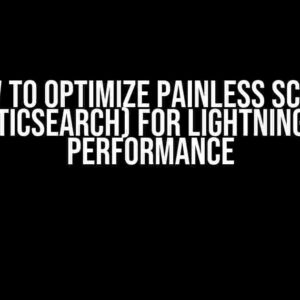 How to Optimize Painless Script (Elasticsearch) for Lightning-Fast Performance