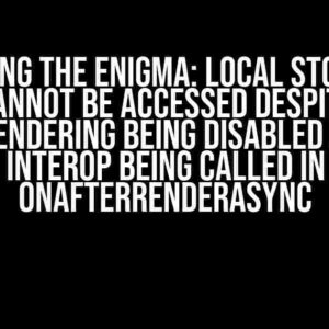 Solving the Enigma: Local Storage Cannot be Accessed Despite Pre-rendering being Disabled and JS Interop being Called in OnAfterRenderAsync