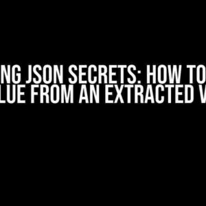 Unlocking JSON Secrets: How to Get the Last Value from an Extracted Variable