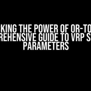 Unlocking the Power of OR-TOOLS: A Comprehensive Guide to VRP Solver Parameters