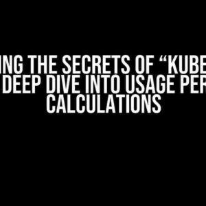 Unlocking the Secrets of “kubectl top node”: A Deep Dive into Usage Percentage Calculations